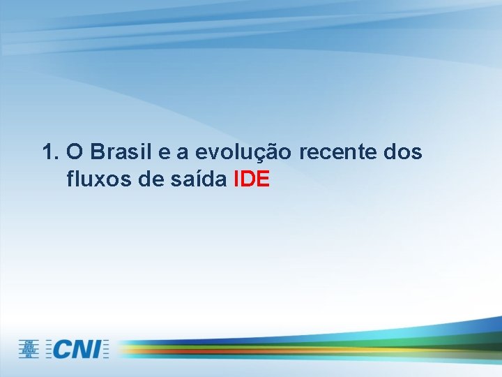 1. O Brasil e a evolução recente dos fluxos de saída IDE 