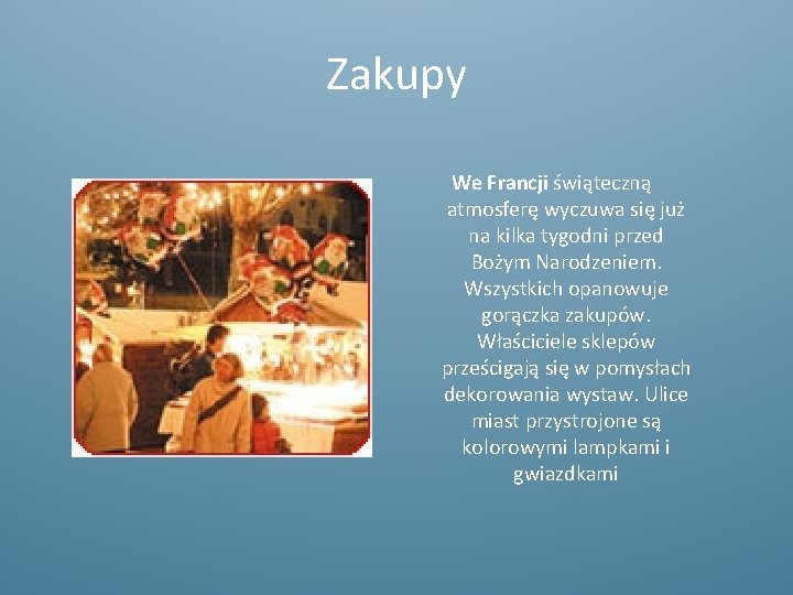 Zakupy We Francji świąteczną atmosferę wyczuwa się już na kilka tygodni przed Bożym Narodzeniem.