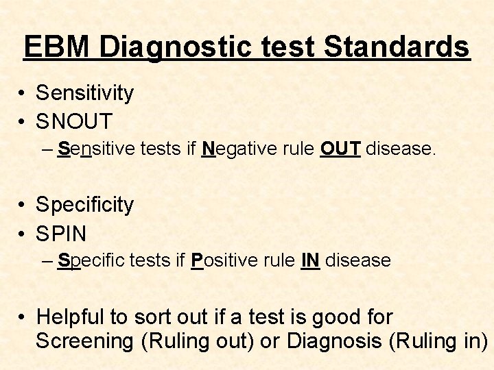 EBM Diagnostic test Standards • Sensitivity • SNOUT – Sensitive tests if Negative rule