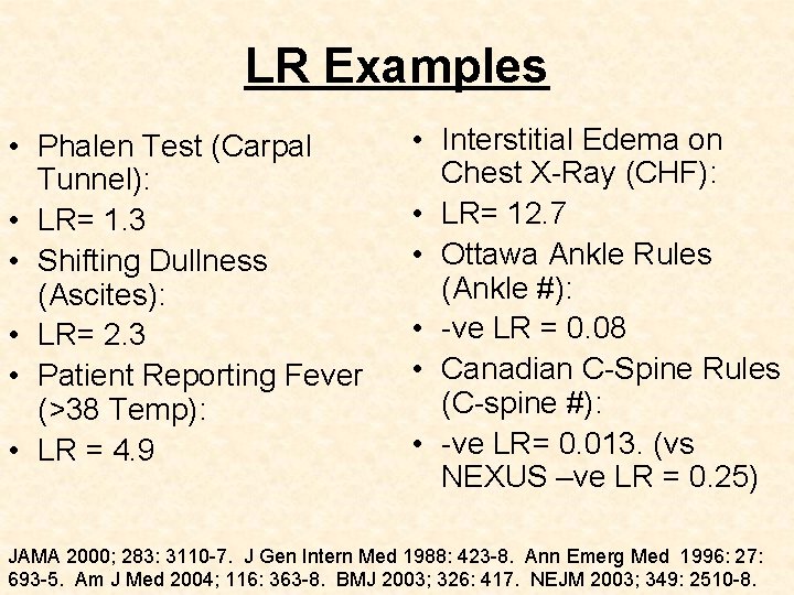 LR Examples • Phalen Test (Carpal Tunnel): • LR= 1. 3 • Shifting Dullness
