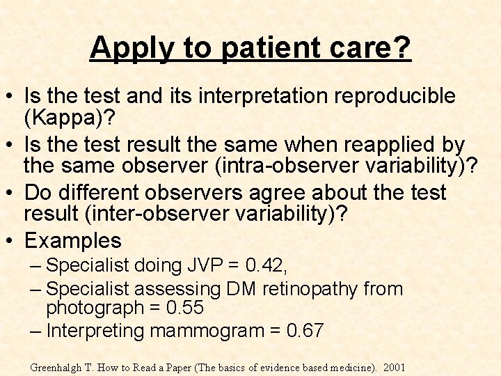 Apply to patient care? • Is the test and its interpretation reproducible (Kappa)? •