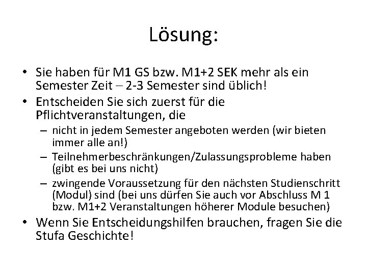 Lösung: • Sie haben für M 1 GS bzw. M 1+2 SEK mehr als