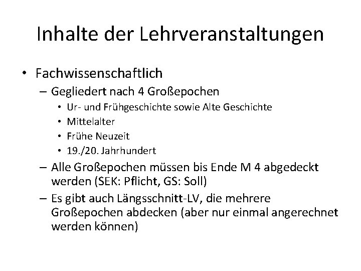 Inhalte der Lehrveranstaltungen • Fachwissenschaftlich – Gegliedert nach 4 Großepochen • • Ur- und