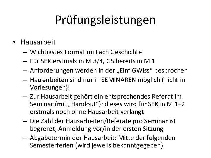 Prüfungsleistungen • Hausarbeit Wichtigstes Format im Fach Geschichte Für SEK erstmals in M 3/4,