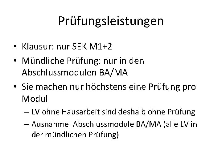 Prüfungsleistungen • Klausur: nur SEK M 1+2 • Mündliche Prüfung: nur in den Abschlussmodulen