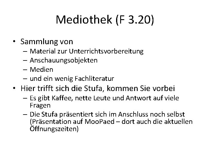 Mediothek (F 3. 20) • Sammlung von – Material zur Unterrichtsvorbereitung – Anschauungsobjekten –