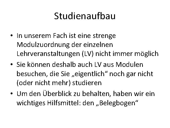 Studienaufbau • In unserem Fach ist eine strenge Modulzuordnung der einzelnen Lehrveranstaltungen (LV) nicht