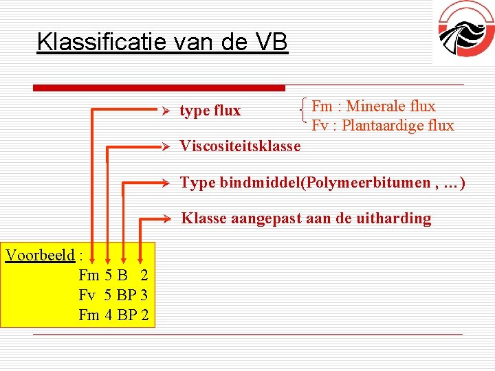 Klassificatie van de VB Voorbeeld : Fm 5 B 2 Fv 5 BP 3