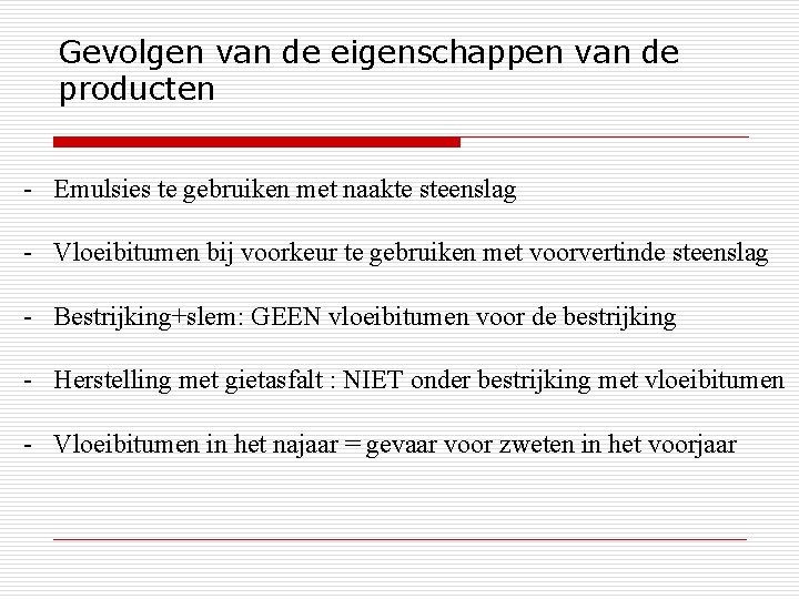 Gevolgen van de eigenschappen van de producten - Emulsies te gebruiken met naakte steenslag