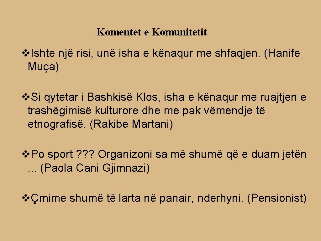 Komentet e Komunitetit v. Ishte një risi, unë isha e kënaqur me shfaqjen. (Hanife