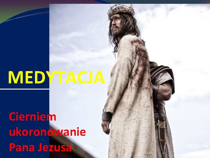 MEDYTACJA Cierniem ukoronowanie Pana Jezusa 