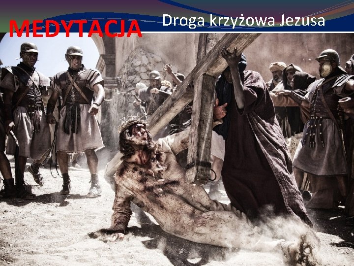 MEDYTACJA Droga krzyżowa Jezusa 