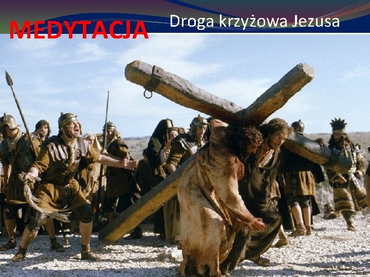 MEDYTACJA Droga krzyżowa Jezusa 