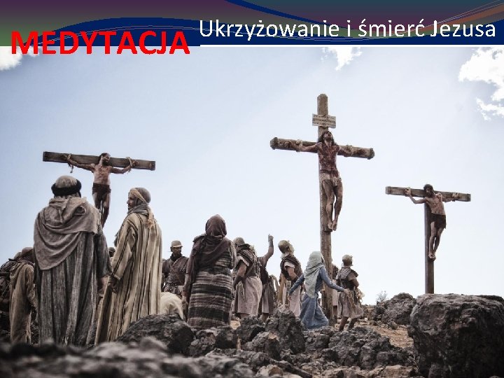 MEDYTACJA Ukrzyżowanie i śmierć Jezusa 