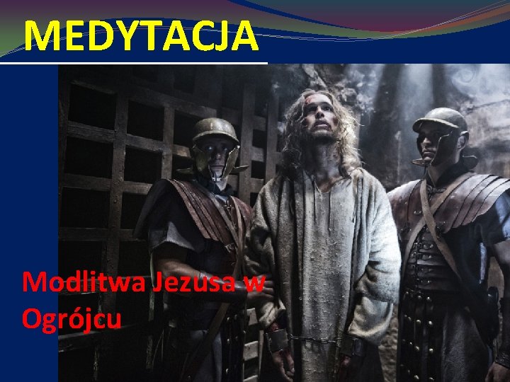 MEDYTACJA Modlitwa Jezusa w Ogrójcu 