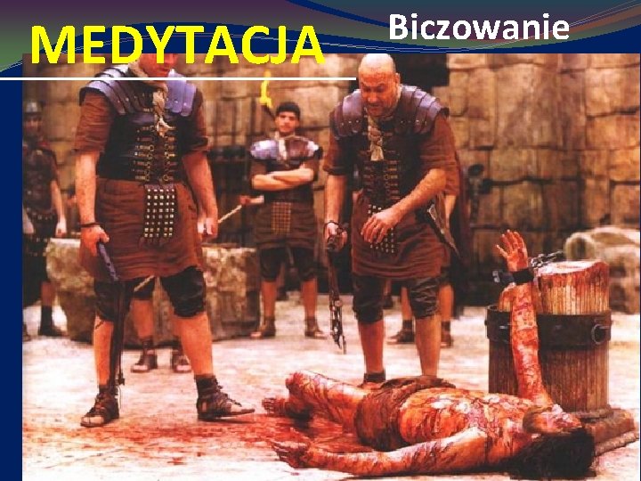 MEDYTACJA Biczowanie 