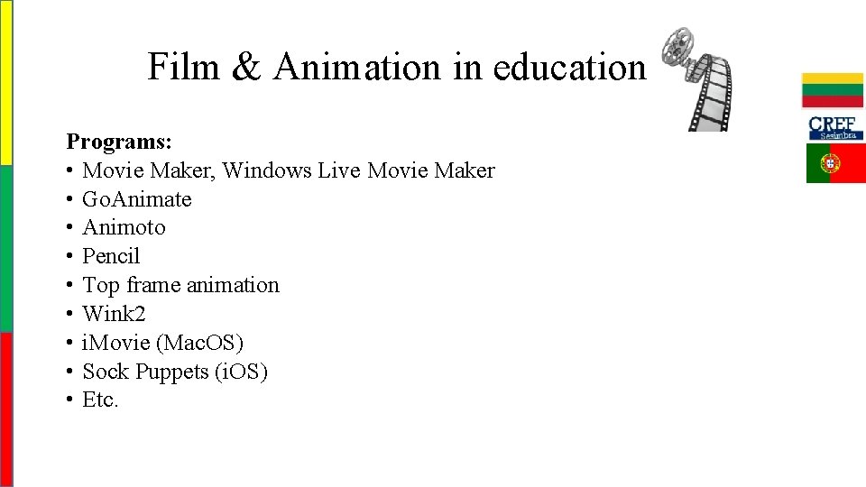 Film & Animation in education Programs: • Movie Maker, Windows Live Movie Maker •