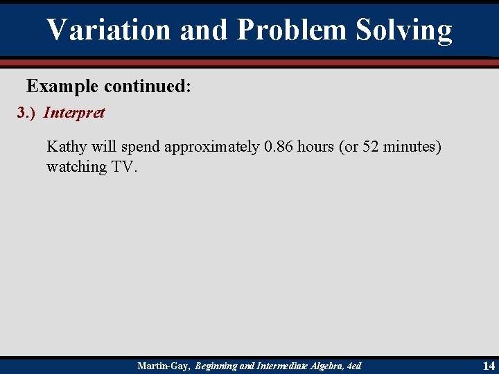 Variation and Problem Solving Example continued: 3. ) Interpret Kathy will spend approximately 0.