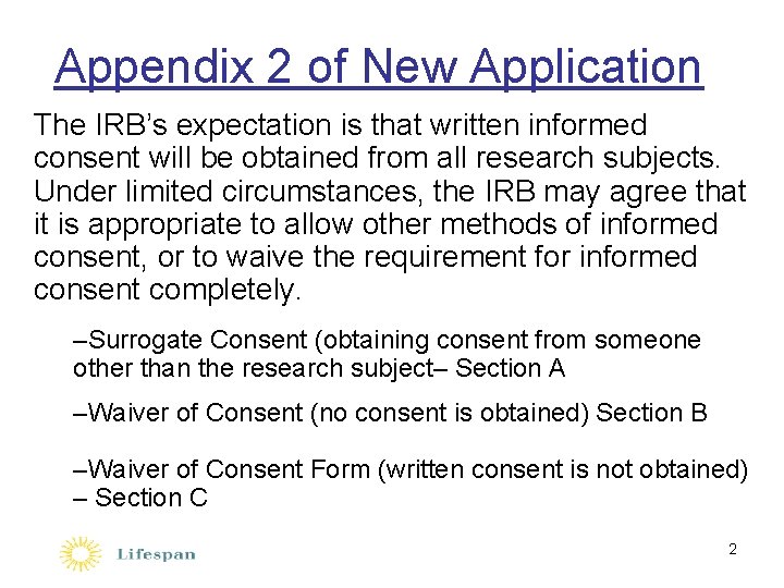 Appendix 2 of New Application The IRB’s expectation is that written informed consent will