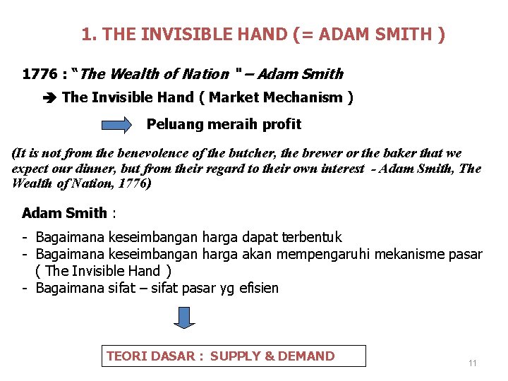 1. THE INVISIBLE HAND (= ADAM SMITH ) 1776 : “The Wealth of Nation