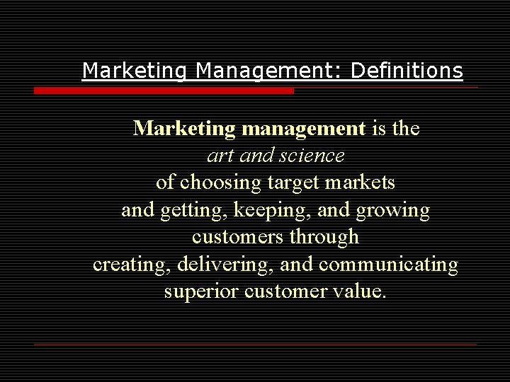 Marketing Management: Definitions Marketing management is the art and science of choosing target markets