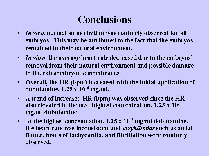 Conclusions • In vivo, normal sinus rhythm was routinely observed for all embryos. This