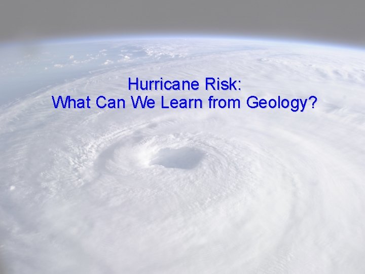 Hurricane Risk: What Can We Learn from Geology? 