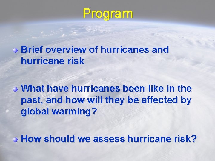 Program Brief overview of hurricanes and hurricane risk What have hurricanes been like in