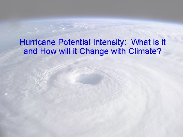 Hurricane Potential Intensity: What is it and How will it Change with Climate? 