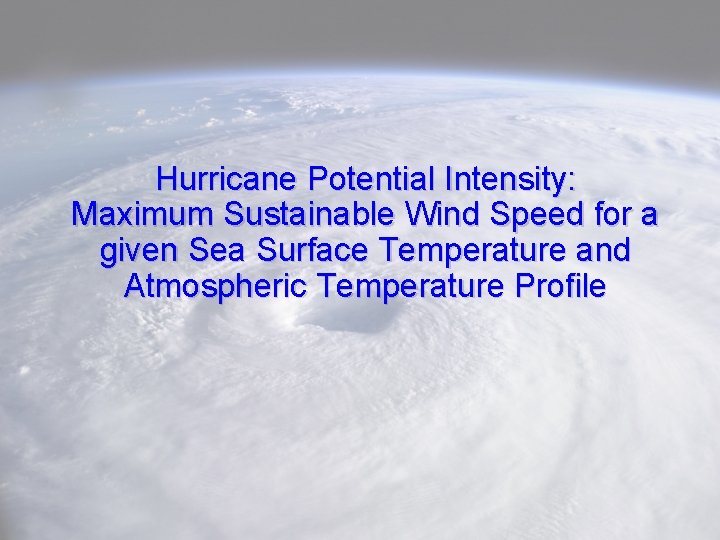 Hurricane Potential Intensity: Maximum Sustainable Wind Speed for a given Sea Surface Temperature and