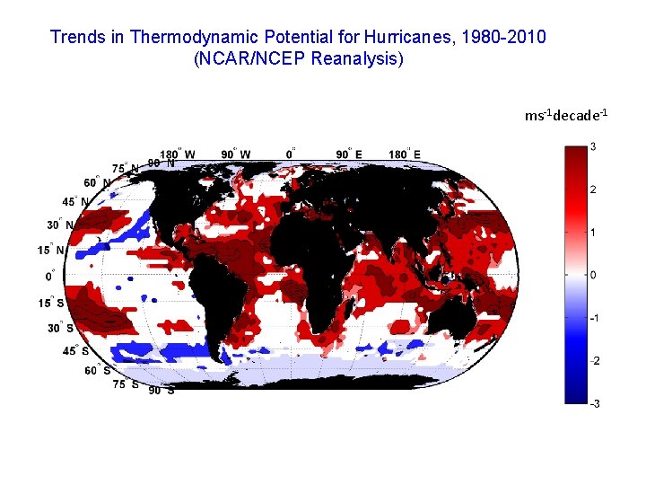 Trends in Thermodynamic Potential for Hurricanes, 1980 -2010 (NCAR/NCEP Reanalysis) ms-1 decade-1 