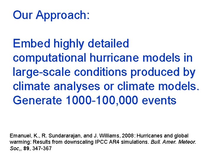 Our Approach: Embed highly detailed computational hurricane models in large-scale conditions produced by climate