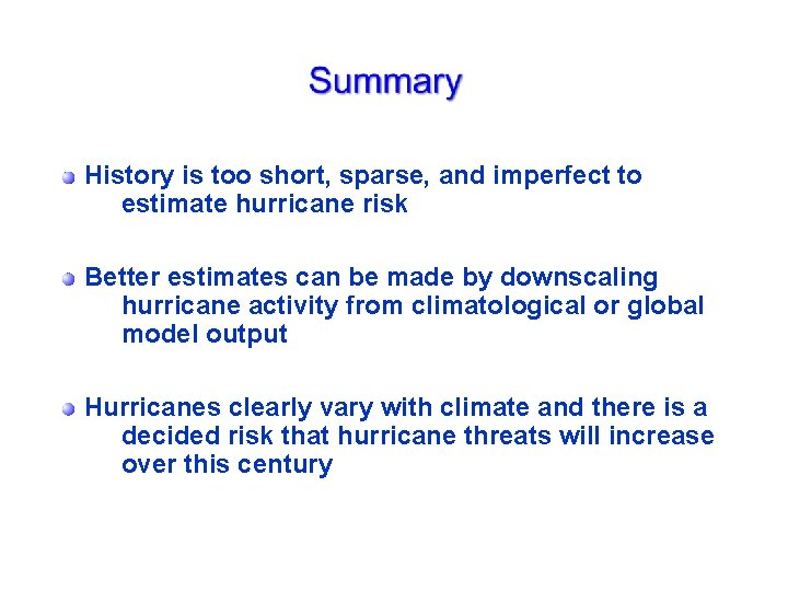 History is too short, sparse, and imperfect to estimate hurricane risk Better estimates can