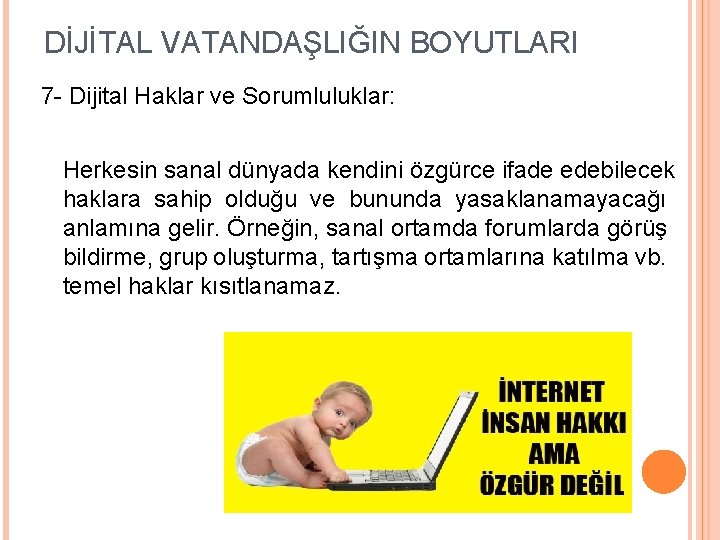 DİJİTAL VATANDAŞLIĞIN BOYUTLARI 7 - Dijital Haklar ve Sorumluluklar: Herkesin sanal dünyada kendini özgürce