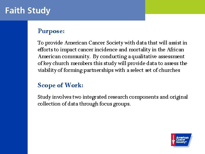 Faith Study Purpose: To provide American Cancer Society with data that will assist in