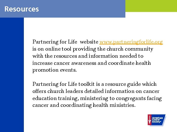 Resources Partnering for Life website www. partneringforlife. org is on online tool providing the