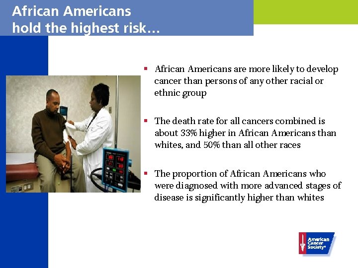 African Americans hold the highest risk… § African Americans are more likely to develop