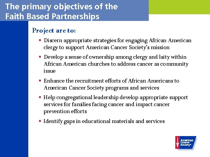 The primary objectives of the Faith Based Partnerships Project are to: § Discern appropriate