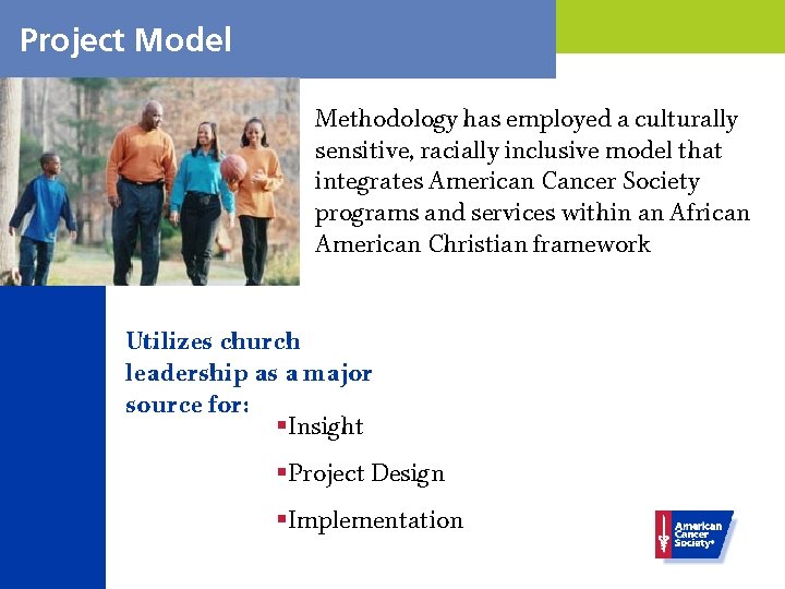 Project Model Methodology has employed a culturally sensitive, racially inclusive model that integrates American