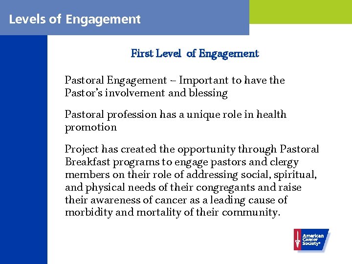 Levels of Engagement First Level of Engagement Pastoral Engagement – Important to have the