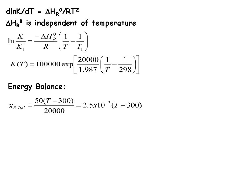 dln. K/d. T = HR 0/RT 2 HR 0 is independent of temperature Energy