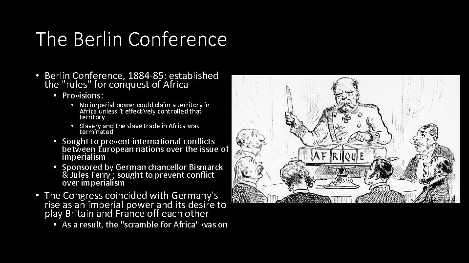 The Berlin Conference • Berlin Conference, 1884 -85: established the "rules" for conquest of