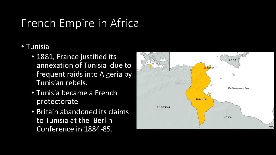 French Empire in Africa • Tunisia • 1881, France justified its annexation of Tunisia
