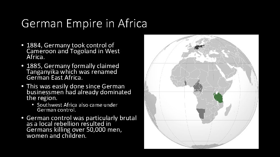 German Empire in Africa • 1884, Germany took control of Cameroon and Togoland in