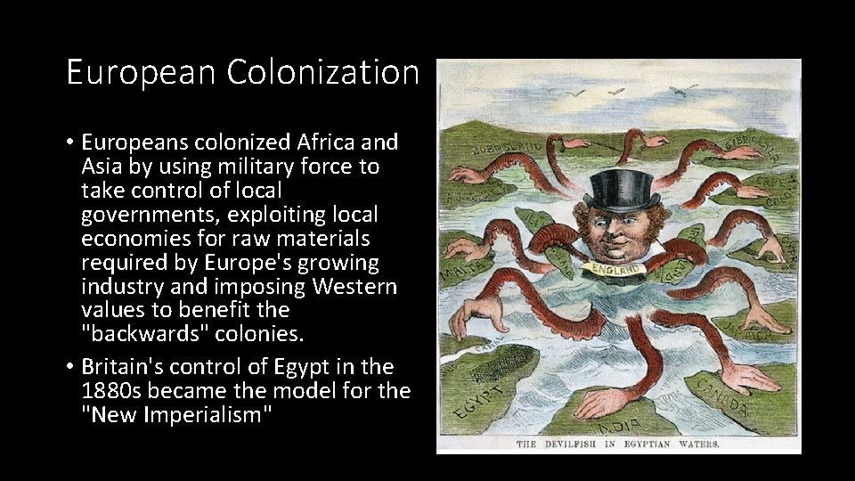 European Colonization • Europeans colonized Africa and Asia by using military force to take