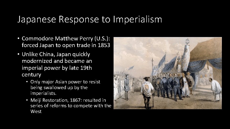 Japanese Response to Imperialism • Commodore Matthew Perry (U. S. ): forced Japan to