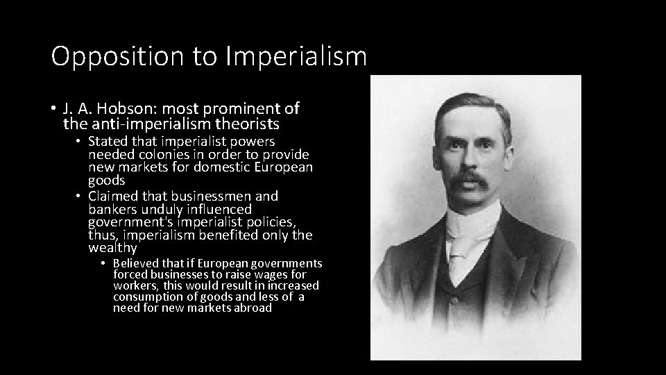 Opposition to Imperialism • J. A. Hobson: most prominent of the anti-imperialism theorists •