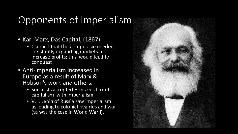 Opponents of Imperialism • Karl Marx, Das Capital, (1867) • Claimed that the bourgeoisie