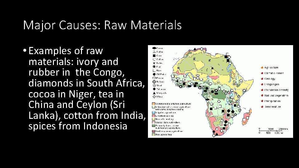 Major Causes: Raw Materials • Examples of raw materials: ivory and rubber in the