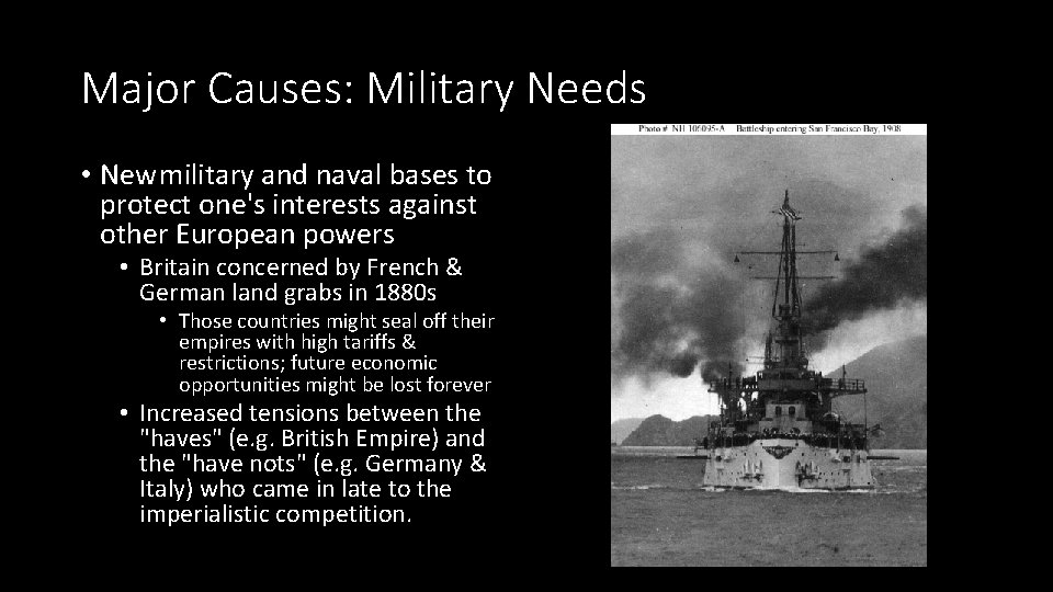 Major Causes: Military Needs • Newmilitary and naval bases to protect one's interests against